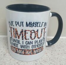 I Put Myself In Timeout Coffee Mug