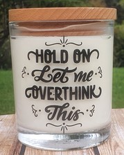 Hold On Let Me Overthink This Candle