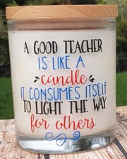 A Good Teacher Is Like A Candle Soy Candle - NZ made